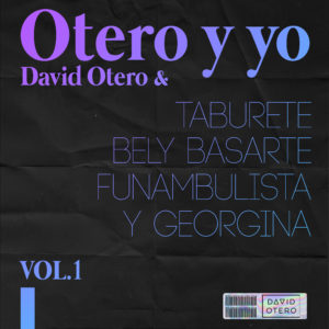 David Otero & Taburete, Bely Basarte, Georgina y Funambulista "Otero Y Yo" - Nuevo EP
